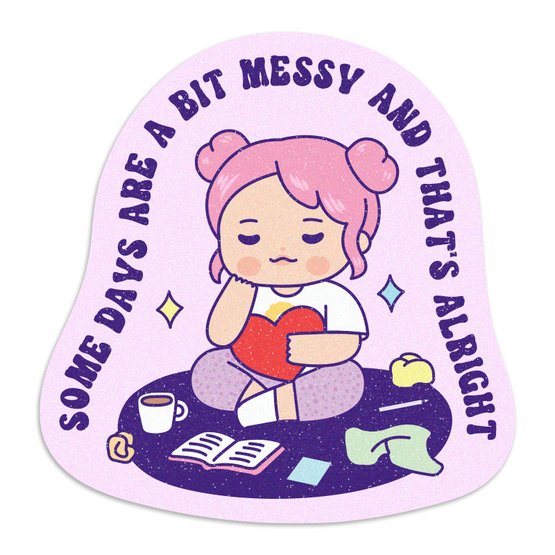 Some Days Are a Bit Messy...