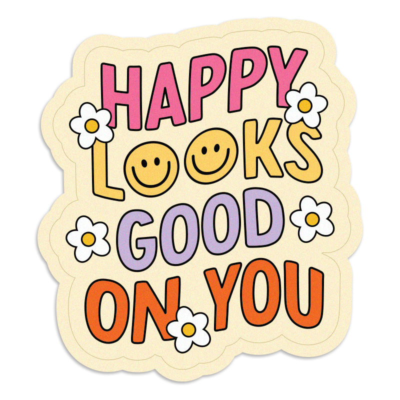 Happy Looks Good on You Vinyl Sticker