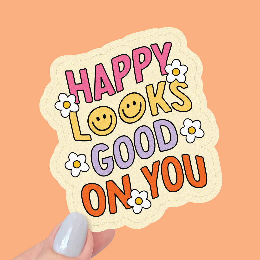 Happy Looks Good on You Vinyl Sticker