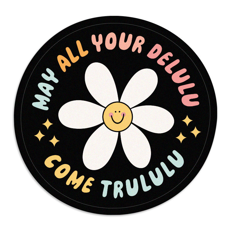 May All Your Delulu Come Trululu - Vinyl Sticker