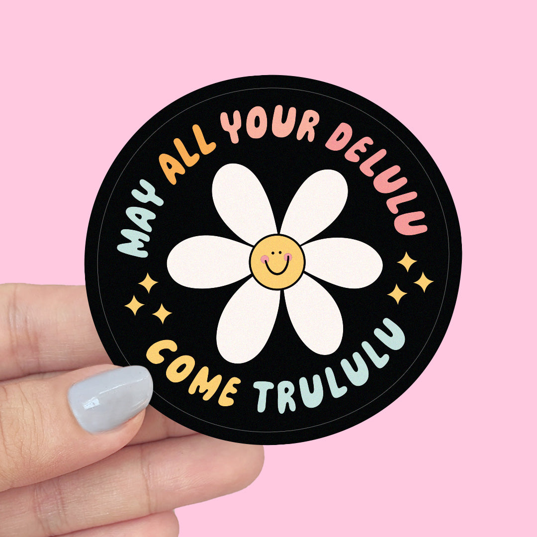 May All Your Delulu Come Trululu - Vinyl Sticker