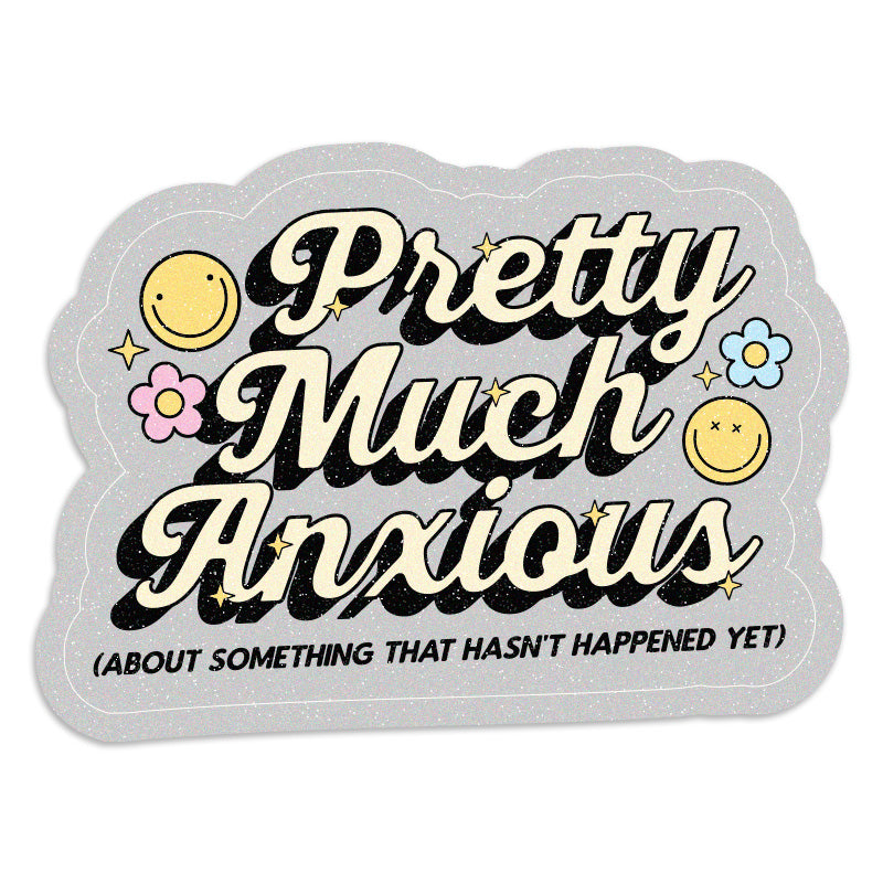 Pretty Much Anxious - Vinyl Sticker