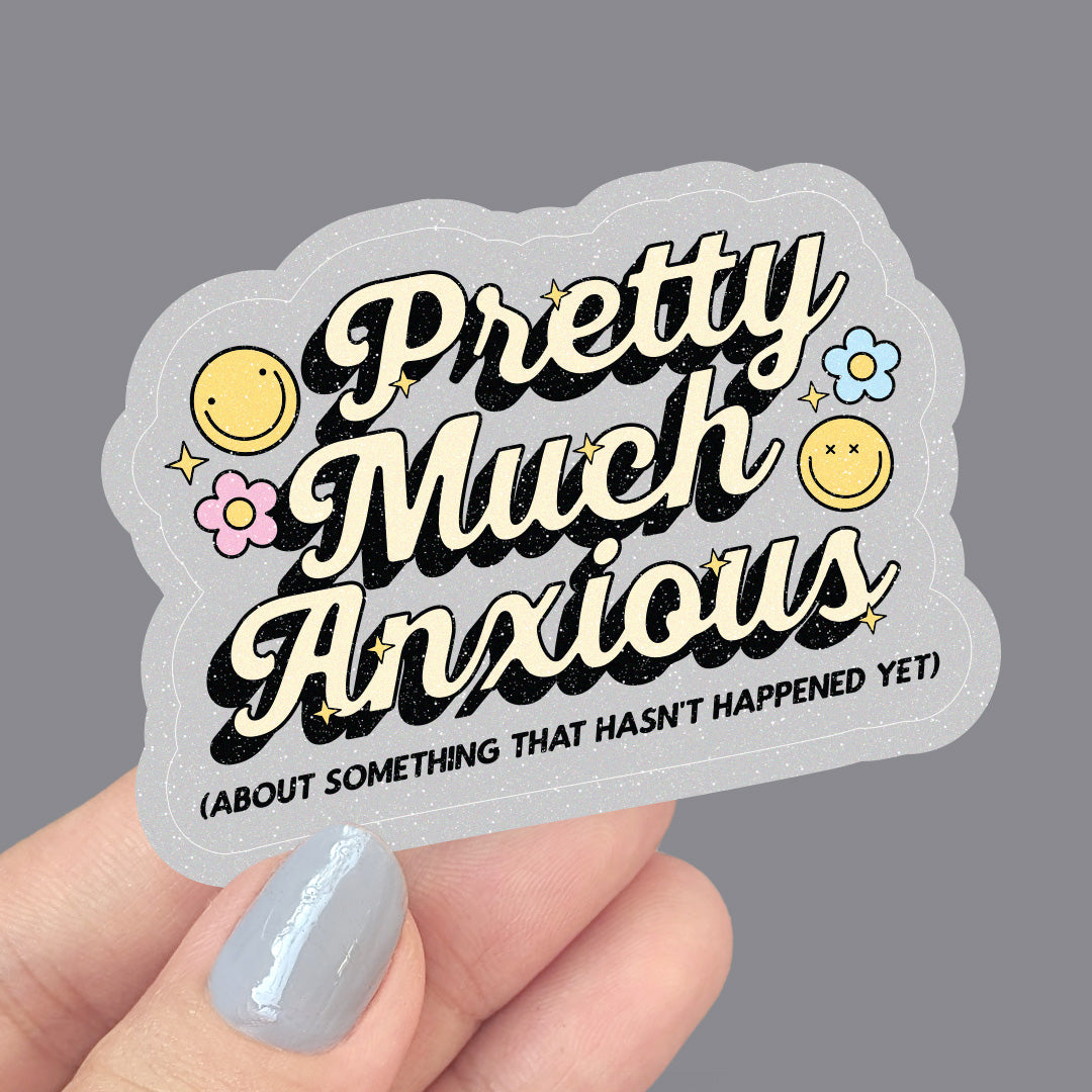 Pretty Much Anxious - Vinyl Sticker