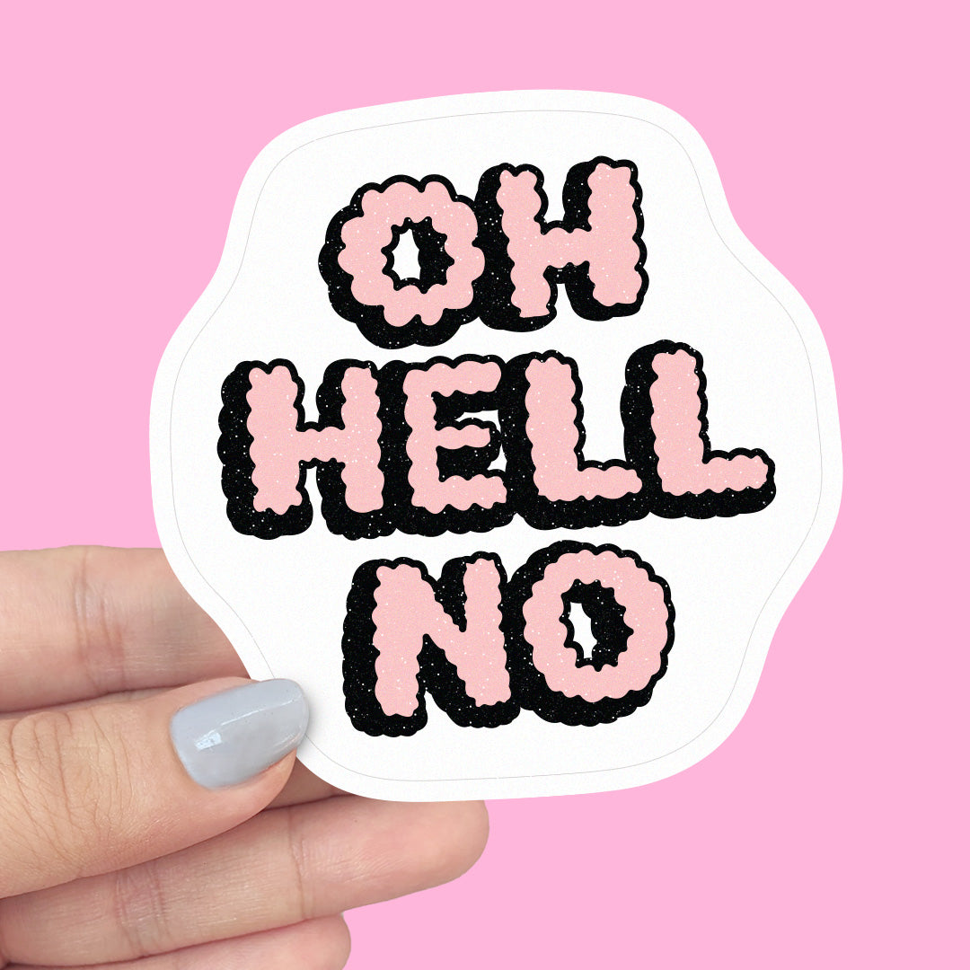 Oh Hell No - Vinyl Sticker