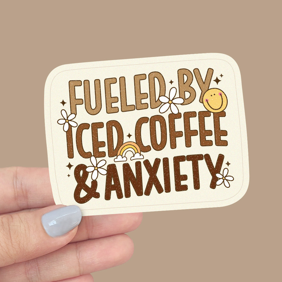 Fueled by Iced Coffee and Anxiety - Vinyl Sticker