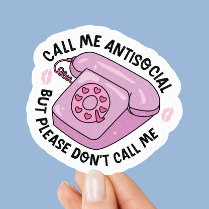 Call Me Antisocial, but Please Don’t Call Me – Vinyl Sticker