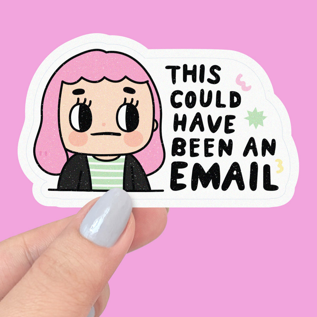 This Could Have Been an Email – Vinyl Sticker